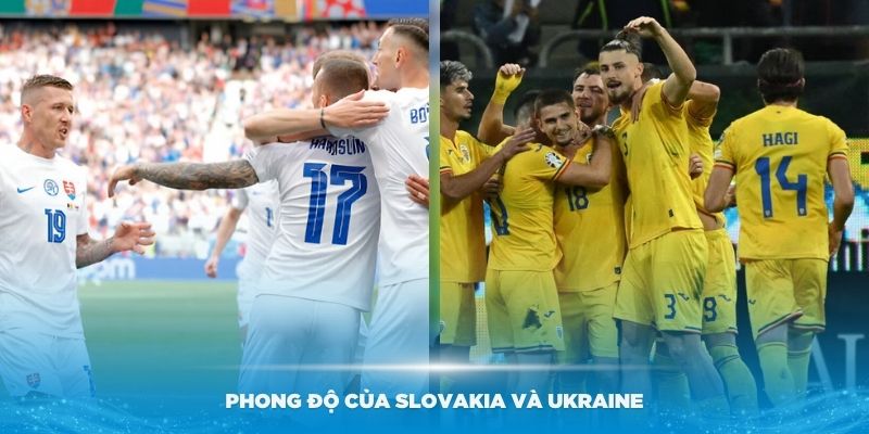 Đánh giá phong độ của đội tuyển Slovakia và Ukraine