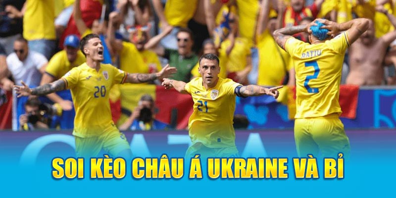 Soi kèo châu Á Ukraine và Bỉ